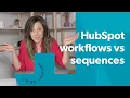 HubSpot workflows vs sequences When to use each