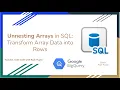 75 Unnesting Arrays in SQL - Transform Array Data into Rows