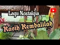 Download Lagu Lagu Nostalgia KASIH KEMBALILAH cover by Lisa Maria