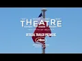 Theatre - The Myth of Reality | Official Trailer Premiere | Marche du film | Festival De Cannes