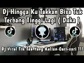 Download Lagu DJ DUKA 🎶 | DJ HINGGA KU TAKKAN BISA TUK TERBANG TINGGI LAGI 🎧 |DJ VIRAL TIK TOK YANG KALIAN CARI ‼️