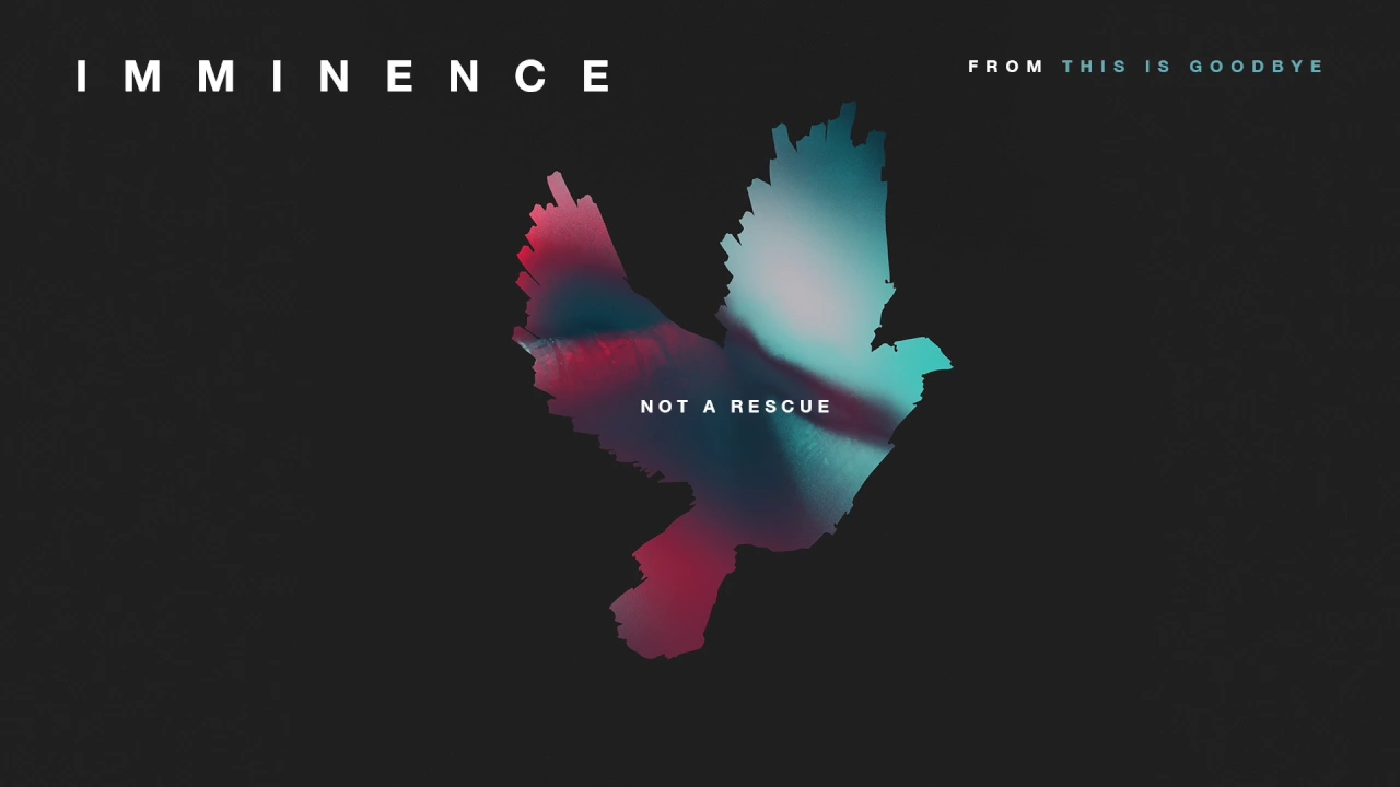 Imminence - Not A Rescue (OFFICIAL AUDIO STREAM)