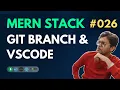 GIT Branch VSCode - MERN Stack Full Course Playlist