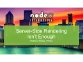 Server-Side Rendering Isn t Enough