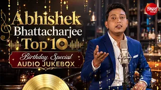 Abhishek Bhattacharjee Top 10 Hits | Birthday Special | Audio Jukebox | Siddharth Bangla