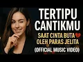 Download Lagu Tertipu Cantikmu - Saat Cinta Buta oleh Paras Jelita 💔 (Official Music Video)