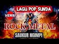 Download Lagu SAUKUR NGIMPI (DARSO) LAGU POP SUNDA || VERSI ROCK METAL || BIKIN SEMANGAT
