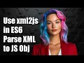 How to Use xml2js in ES6 Parsing XML to JavaScript Objects Explained