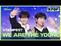 Lagu TEMPEST, WE ARE THE YOUNG (템페스트, WE ARE THE YOUNG) [THE SHOW 250408]