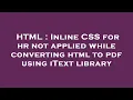 HTML Inline CSS for hr not applied while converting html to pdf using iText library