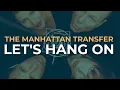 The Manhattan Transfer - Let's Hang On (Official Audio)