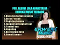 Download Lagu FULL ALBUM  LOLA NAHASTASIA || ERWEKA MUSIC TERBARU || HIGH QUALITY AUDIO