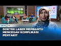 Download Lagu Go Healthy -  Dokter Laser Membantu Mencegah Komplikasi Penyakit