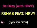 Lagu R3HAB feat. HRVY - Be Okay (with HRVY) (Lyrics version)