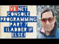 VB Net Console Programming part 7 ladder if else