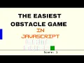 I Made an Easiest Obstacle Game In JavaScript