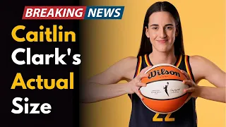 Caitlin Clark s Actual Size Exposed and It Will Blow Your Mind