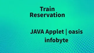 Train reservation oasis infobyte Intership Java applet