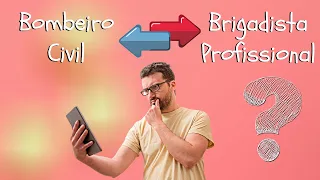 BOMBEIRO CIVIL X BRIGADISTA PROFISSIONAL - Qual a diferença? O que devo fazer? Qual vale a pena?