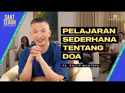 Download MP3 Saat Teduh Bersama - PELAJARAN SEDERHANA TENTANG DOA | 29 Mei 2024 (Official Philip Mantofa)