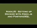 NodeJS Setting up Docker with Knex js and PostgreSQL