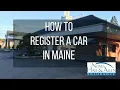 How To Register A Vehicle In Maine and Get Your Maine Drivers License