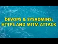 DevOps SysAdmins HTTPS and MITM attack