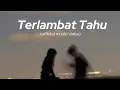 Download Lagu Lagi Galau Terbaru 2025 - Terlambat Tahu (Official Music Video)