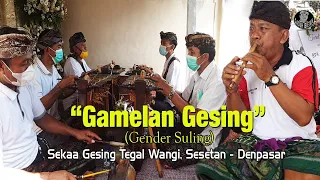 Download Gamelan Gesing (Gender Suling) - Sekaa Gesing Tegal Wangi , Sesetan - Denpasar MP3