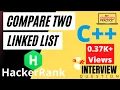 Compare Two Linked List HackerRank Solution in C Interview Question Mostly Asked