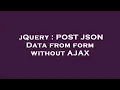 jQuery POST JSON Data from form without AJAX