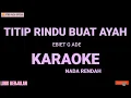 Download Lagu Ebiet G Ade - Titip Rindu Buat Ayah ( Karaoke Nada Rendah )