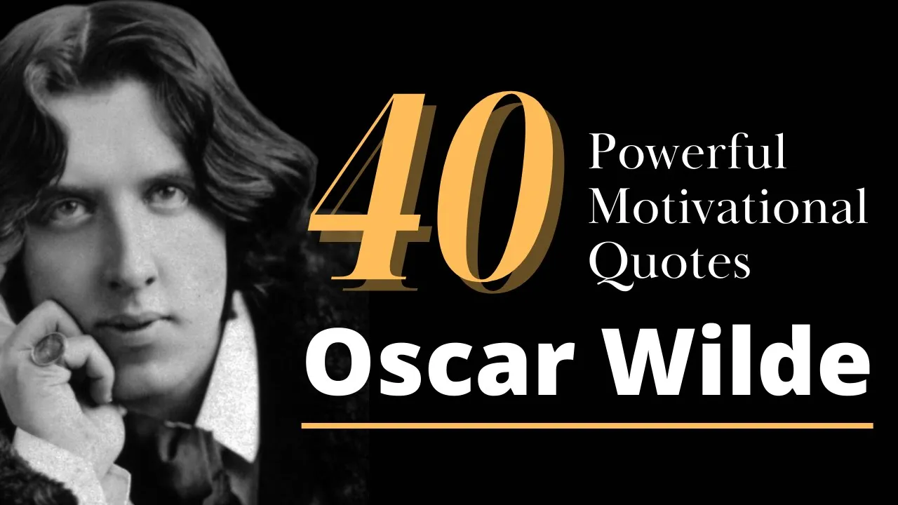 40 Oscar Wilde Quotes You Should Watch Before You Get Old (Powerful Motivation)