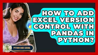 How To Add Excel Version Control With Pandas In Python - Python Code School