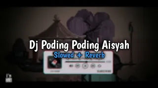 Download DJ PODING PODING AISYAH - Slowed + Reverb🎧 MP3