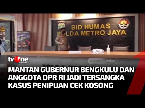 Eks Gubernur Bengkulu dan Anggota DPR RI Ditetapkan Sebagai Tersangka Terkait Kasus Penipuan