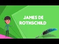 What is James de Rothschild politician Explain James de Rothschild politician