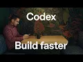 Building faster with Codex