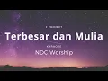 Download Lagu Terbesar dan Mulia | NDC Worship | Karaoke | Minus one | backingtrack | HQ Audio | Lyrics | Chords