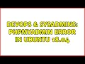DevOps SysAdmins Phpmyadmin error in Ubuntu 18 04