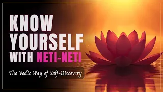 Know Yourself With Neti Neti - The Vedic Way of Self-Discovery EternalWisdomTales25