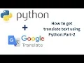 How to use Google Translate in python Part-2