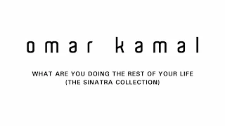 Omar Kamal عمر كمال What Are You Doing The Rest Of Your Life The Sinatra Collection 