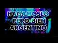 Hagamoslo pero bien Argentino EL MEJOR REMIX 2020