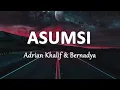 Adrian Khalif & Bernadya - ASUMSI (Lirik Lagu)