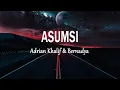 Adrian Khalif \u0026 Bernadya - ASUMSI (Lirik Lagu)