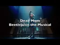 Beetlejuice the Musical - Dead Mom Lyrics