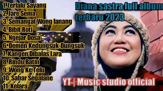 Terlalu Sayang Full album Diana sastra Lagu Terbaru 2023.!!!