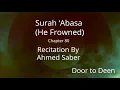 Download Lagu Surah 'Abasa (He Frowned) Ahmed Saber  Quran Recitation