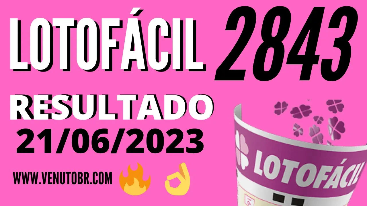 ???? Resultado Lotofácil 2843